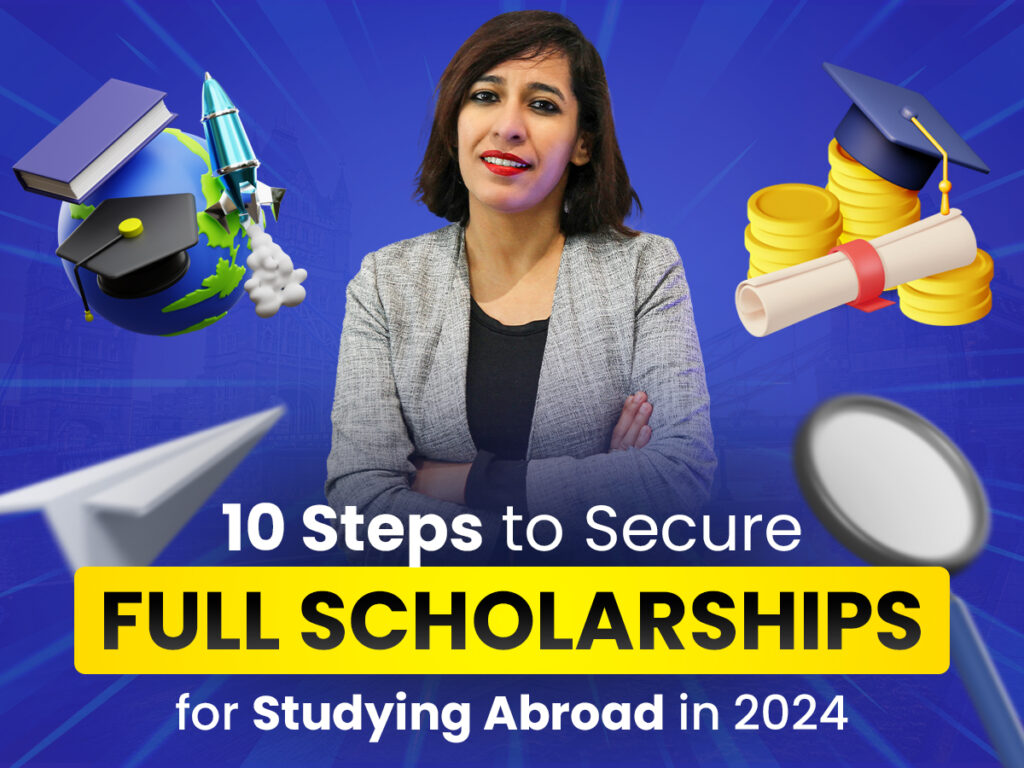 10 Steps to Secure Full Scholarships for Studying Abroad in 2024