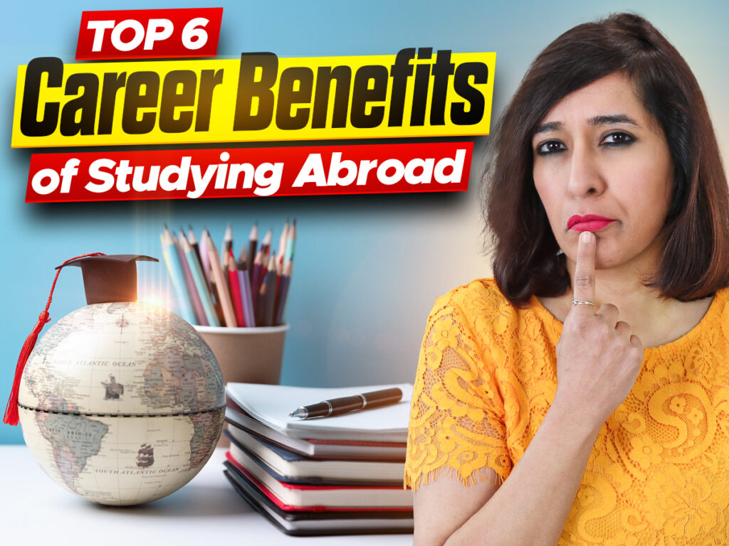 Top 6 Career Benefits of Studying Abroad: Success Stories and Practical Tips